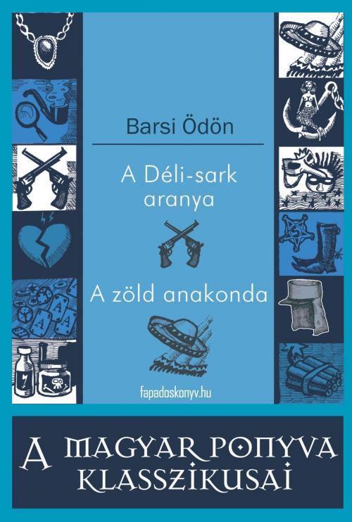 Cover of the book A Déli-sark aranya, A zöld anakonda by Barsi Ödön, PublishDrive