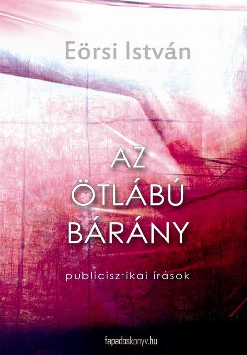 Cover of the book Az ötlábú bárány by Eörsi István, PublishDrive