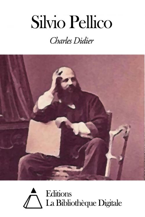 Cover of the book Silvio Pellico by Charles Didier, Editions la Bibliothèque Digitale