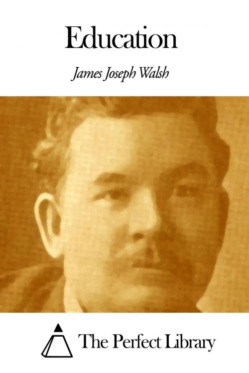 Cover of the book Education by James Joseph Walsh, The Perfect Library