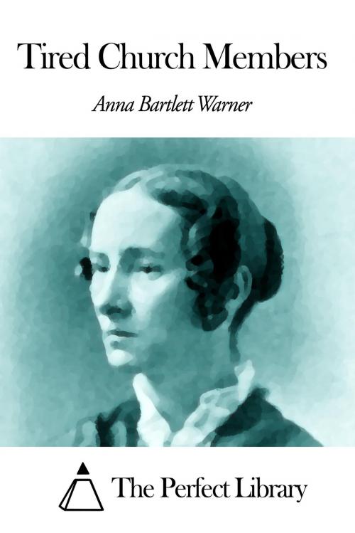 Cover of the book Tired Church Members by Anna Bartlett Warner, The Perfect Library