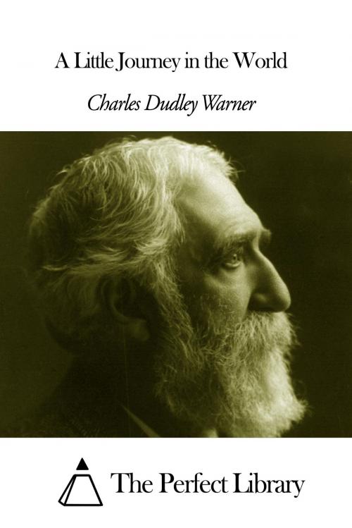 Cover of the book A Little Journey in the World by Charles Dudley Warner, The Perfect Library