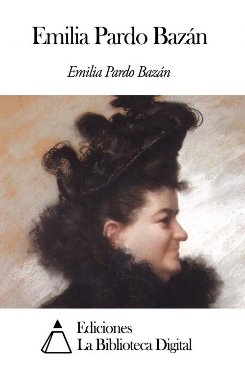 Cover of the book Emilia Pardo Bazán by Emilia Pardo Bazán, Ediciones la Biblioteca Digital