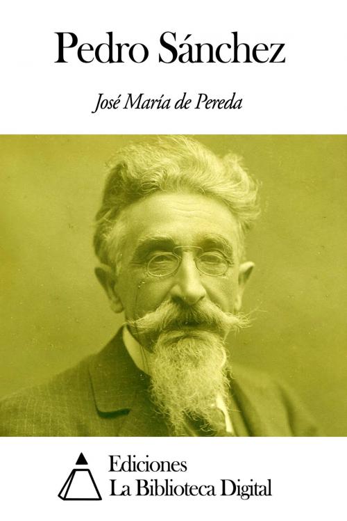 Cover of the book Pedro Sánchez by José María de Pereda, Ediciones la Biblioteca Digital