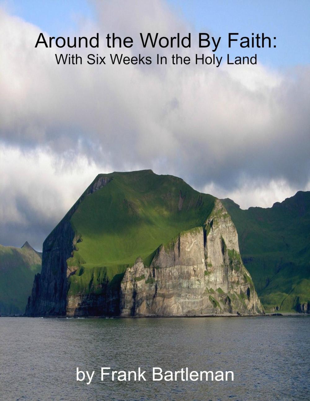 Big bigCover of Around the World By Faith: With Six Weeks In the Holy Land