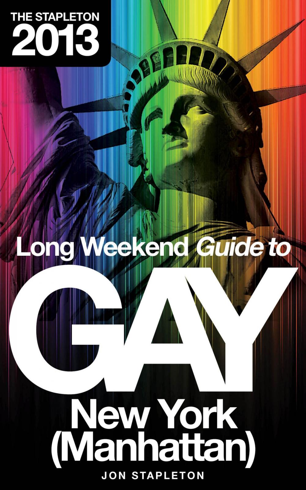 Big bigCover of The Stapleton 2013 Long Weekend Guide to Gay New York (Manhattan)