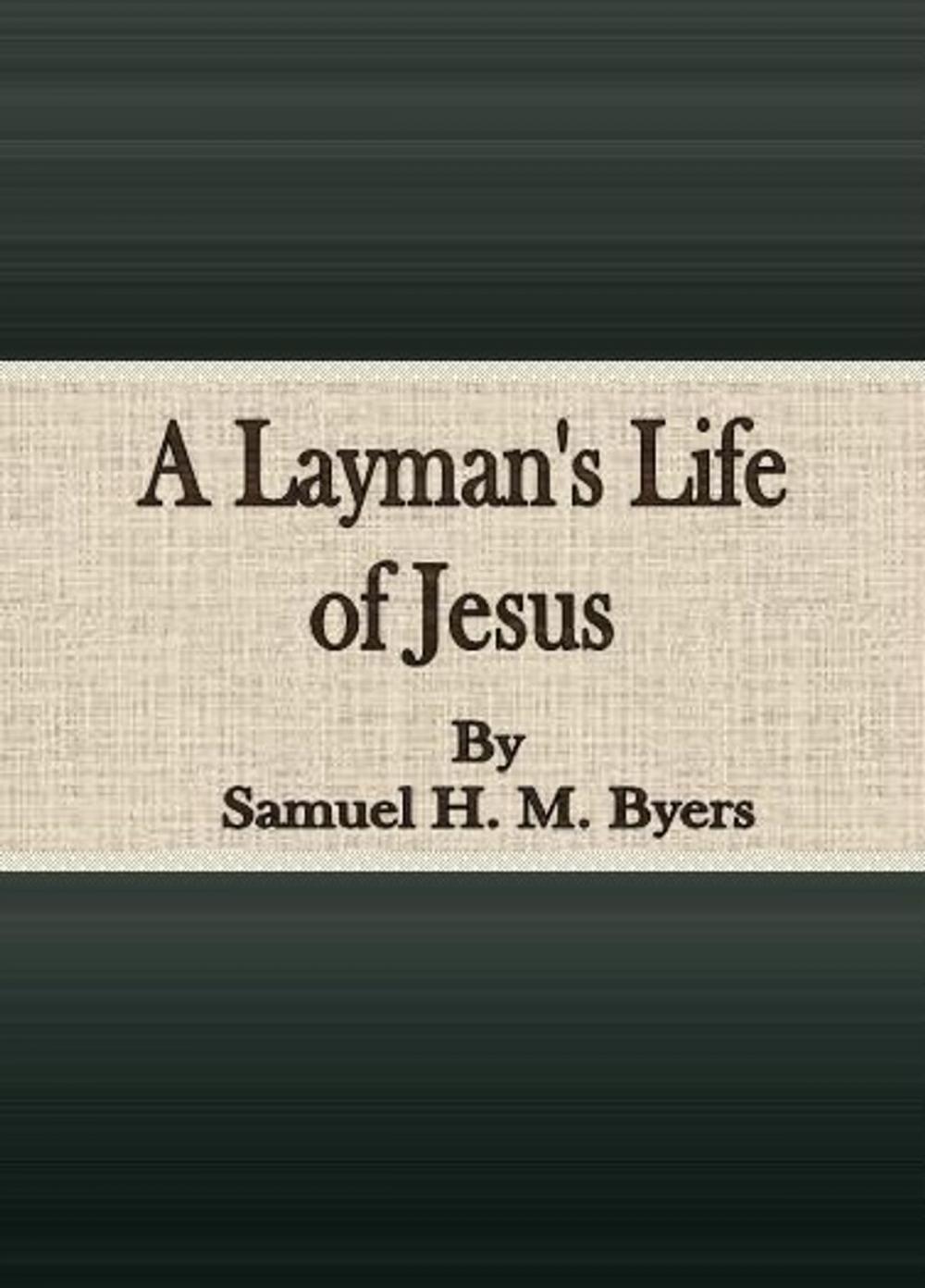 Big bigCover of A Layman's Life of Jesus