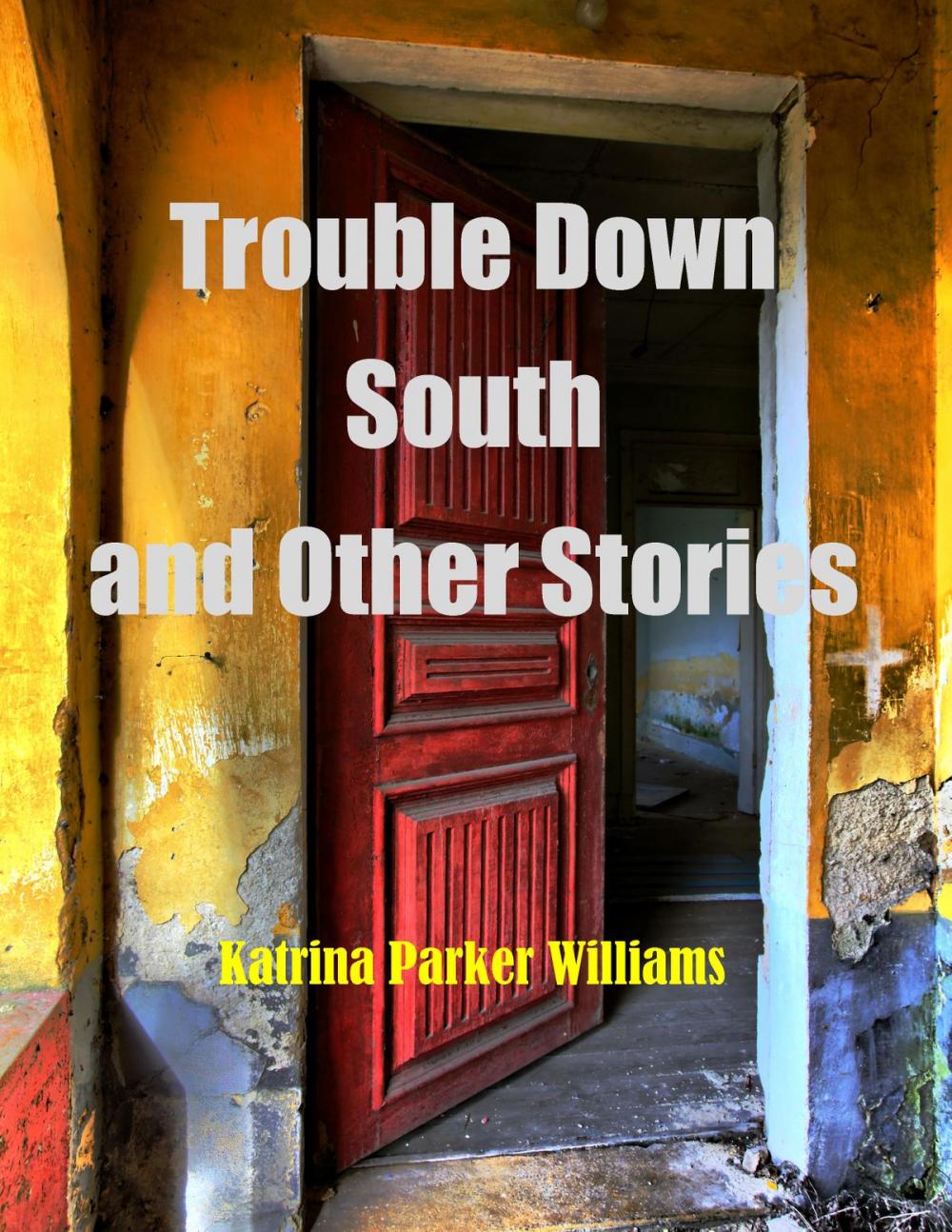 Big bigCover of Trouble Down South and Other Stories--A Short Story Collection -- Also read Mo' Trouble Down South