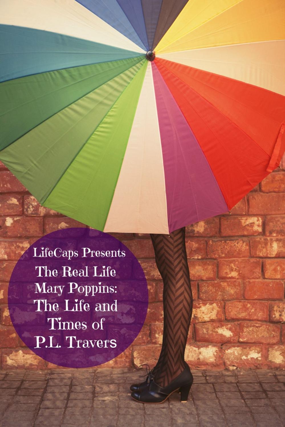 Big bigCover of The Real Life Mary Poppins: The Life and Times of P.L. Travers