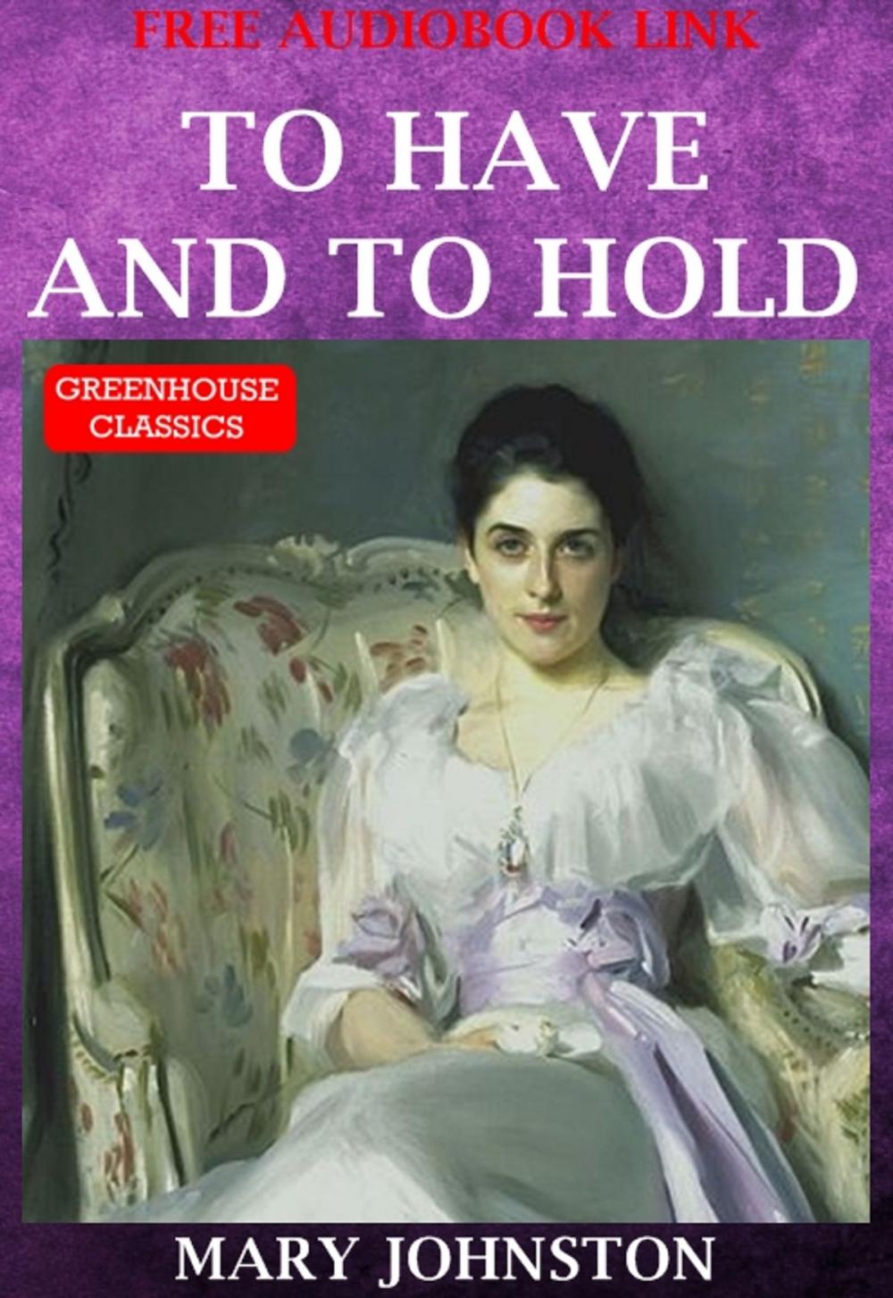 Big bigCover of To Have And To Hold (Complete & Illustrated)(Free AudioBook Link)