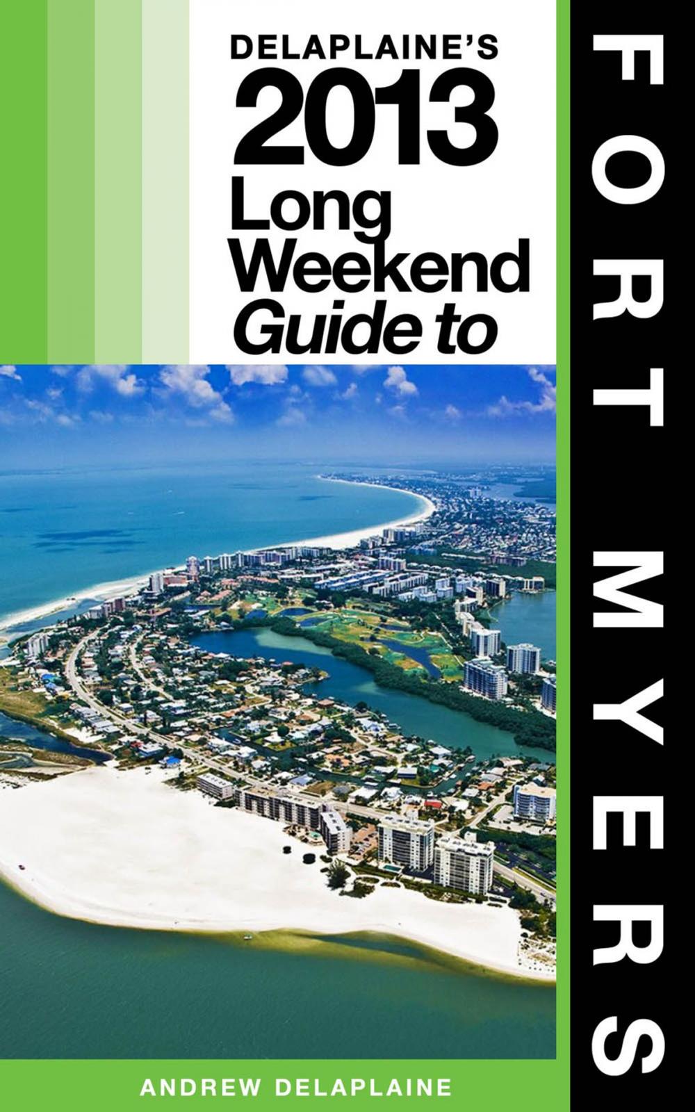 Big bigCover of Delaplaine’s 2013 Long Weekend Guide to Fort Myers