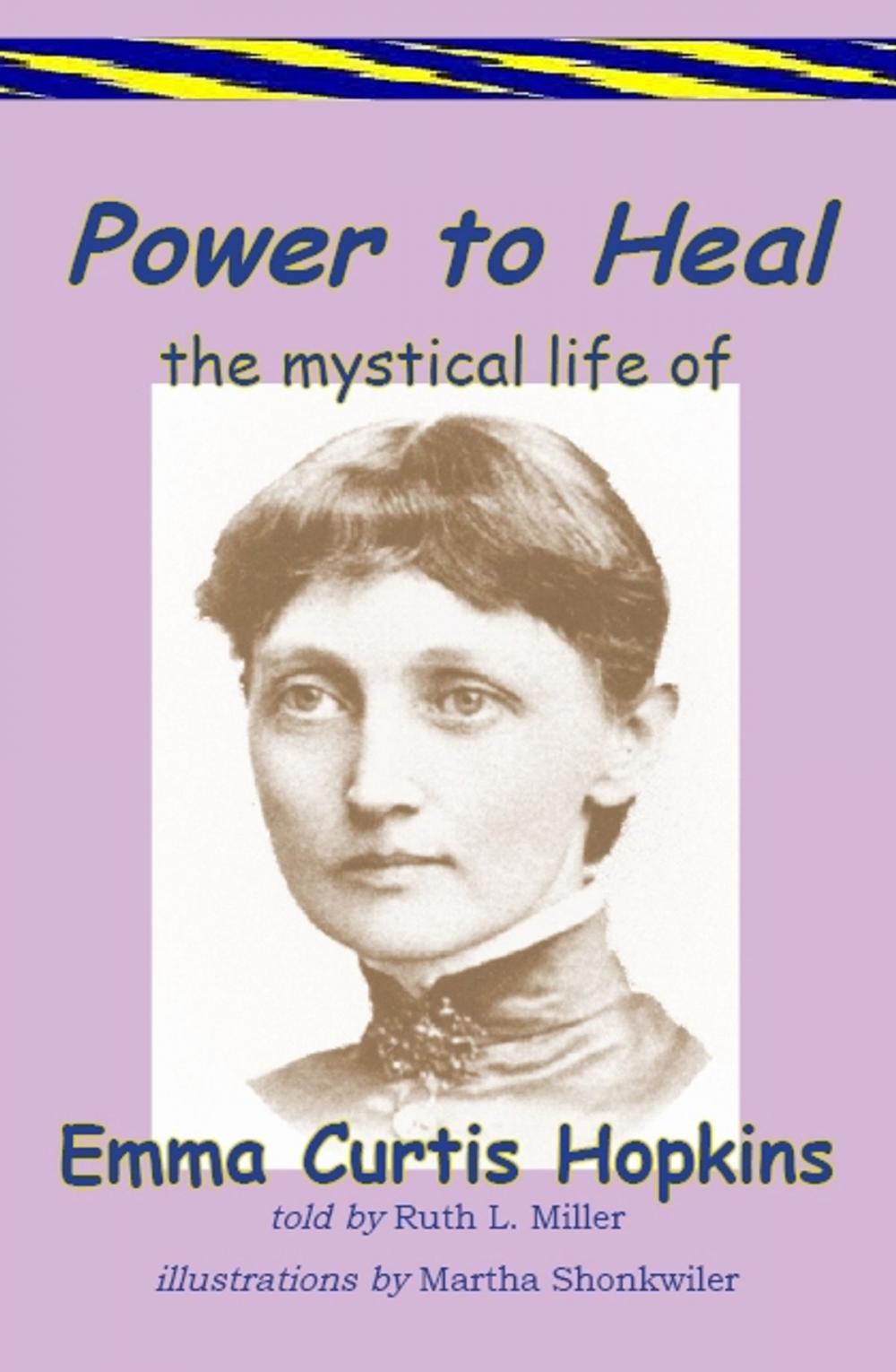 Big bigCover of Power to Heal; The Mystical Life of Emma Curtis Hopkins