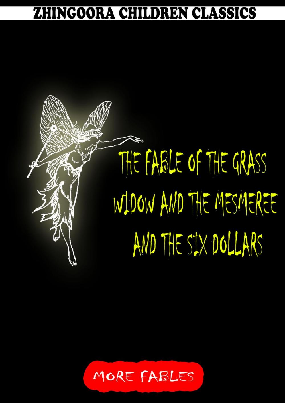 Big bigCover of The Fable Of The Grass Widow And The Mesmeree And The Six Dollars