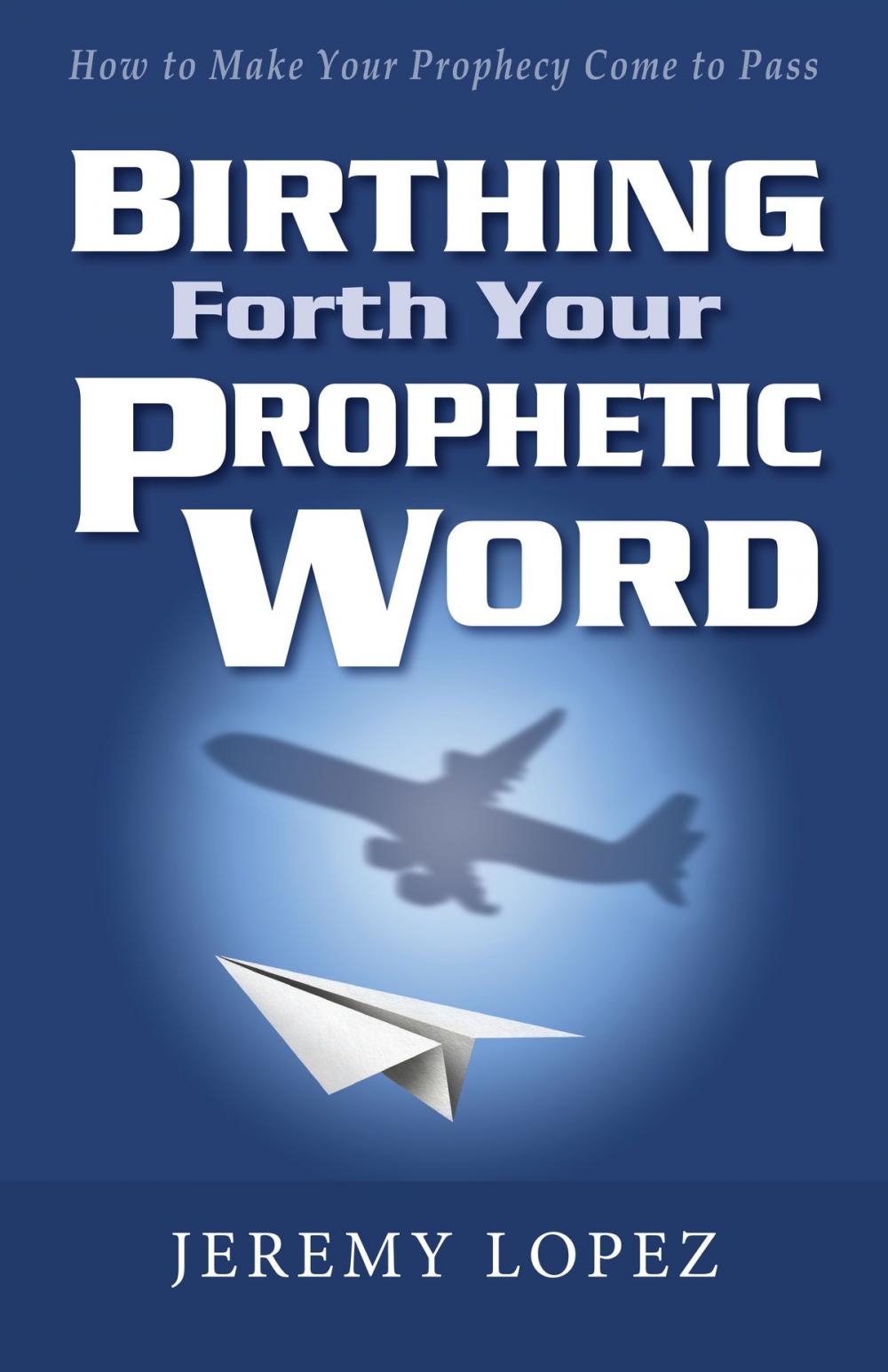 Big bigCover of Birthing Forth Your Prophetic Word