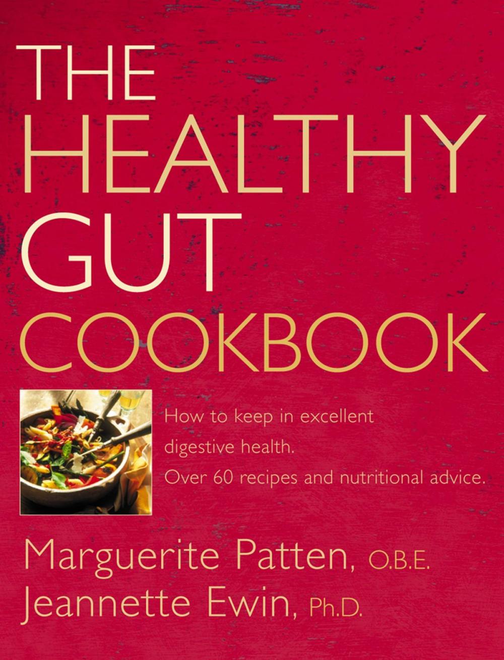 Big bigCover of The Healthy Gut Cookbook: How to Keep in Excellent Digestive Health with 60 Recipes and Nutrition Advice