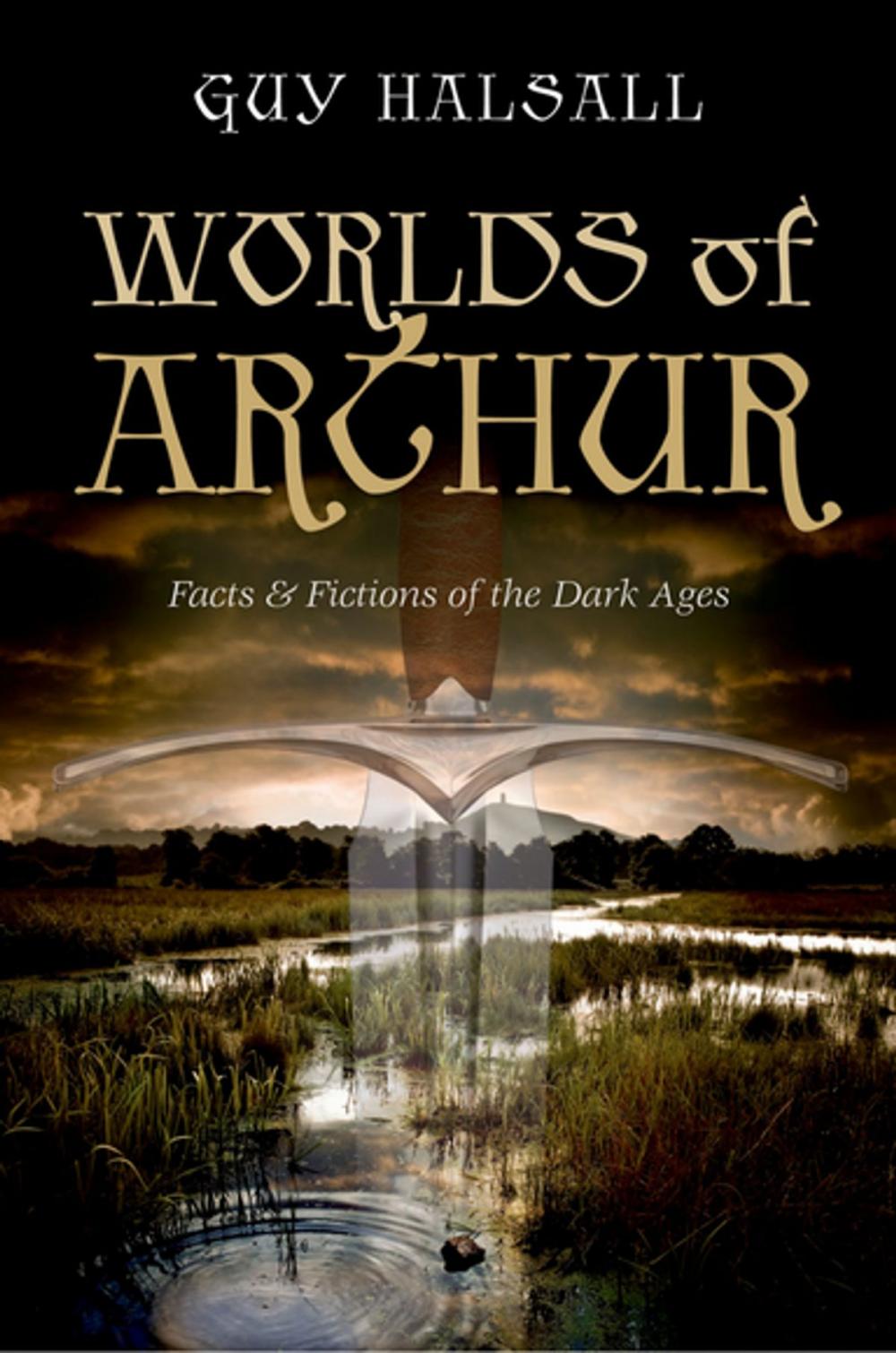 Big bigCover of Worlds of Arthur: Facts and Fictions of the Dark Ages