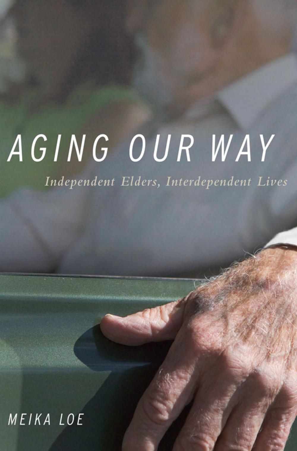 Big bigCover of Aging Our Way: Independent Elders, Interdependent Lives