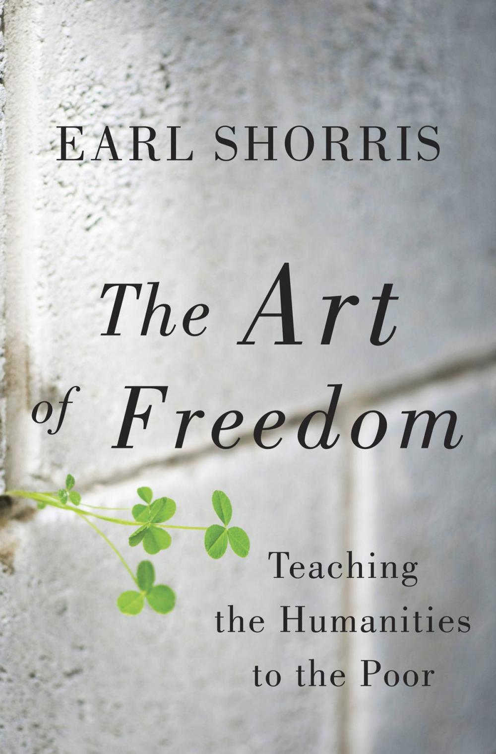 Big bigCover of The Art of Freedom: Teaching the Humanities to the Poor