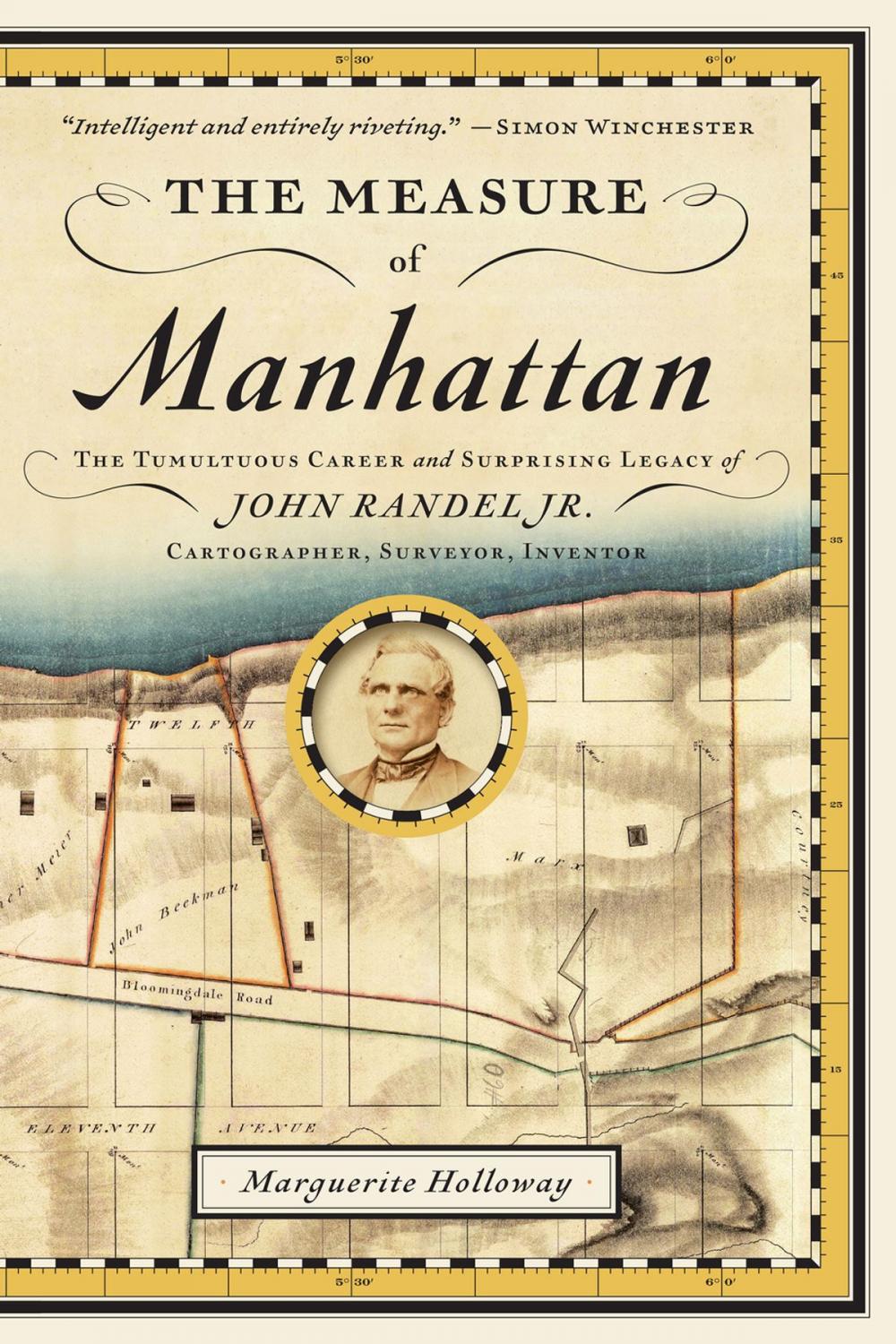 Big bigCover of The Measure of Manhattan: The Tumultuous Career and Surprising Legacy of John Randel, Jr., Cartographer, Surveyor, Inventor