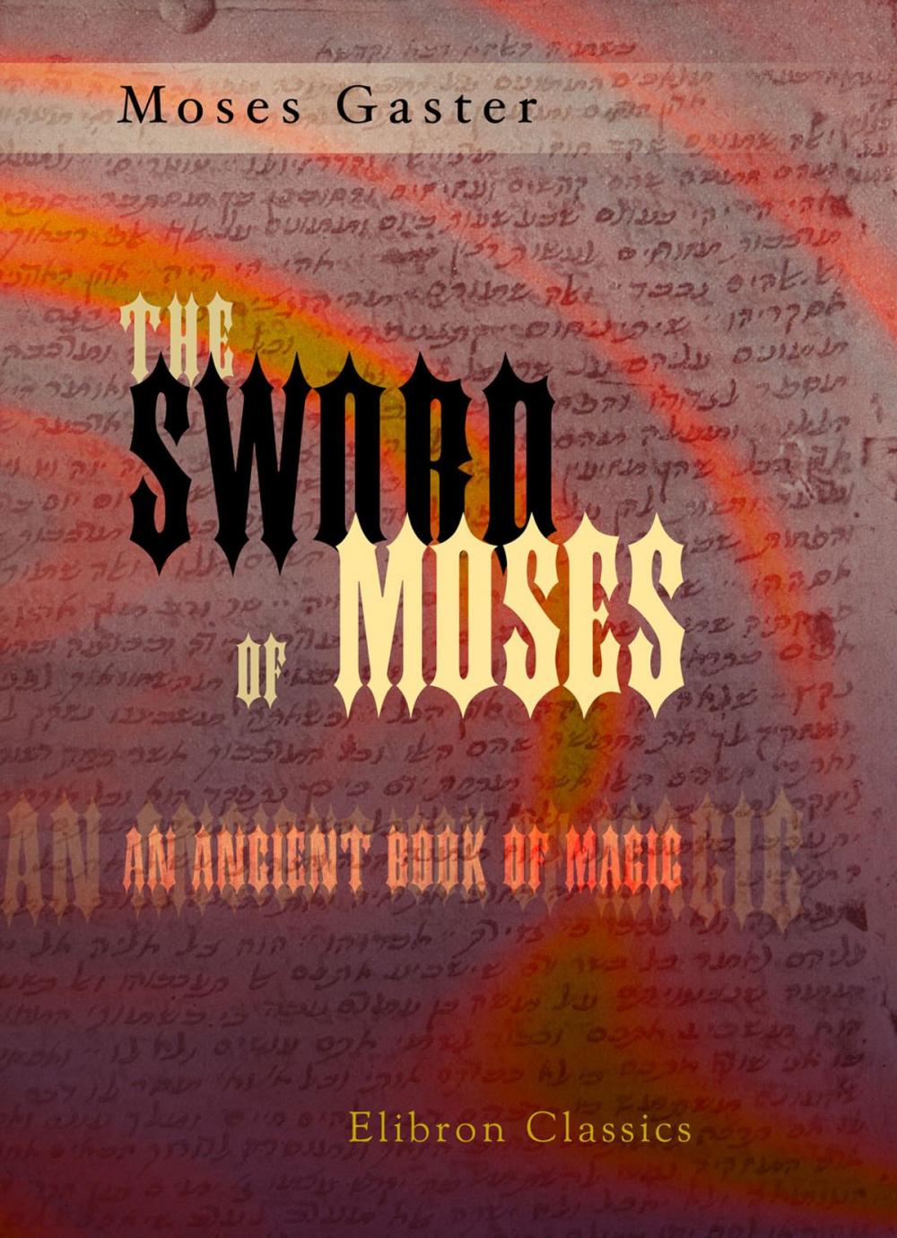 Big bigCover of The Sword of Moses, an Ancient Book of Magic.