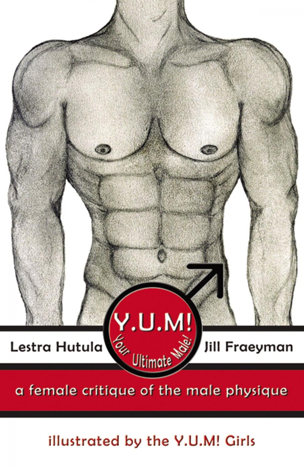 Big bigCover of Y.U.M! (Your Ultimate Male!): A female critique of the male physique