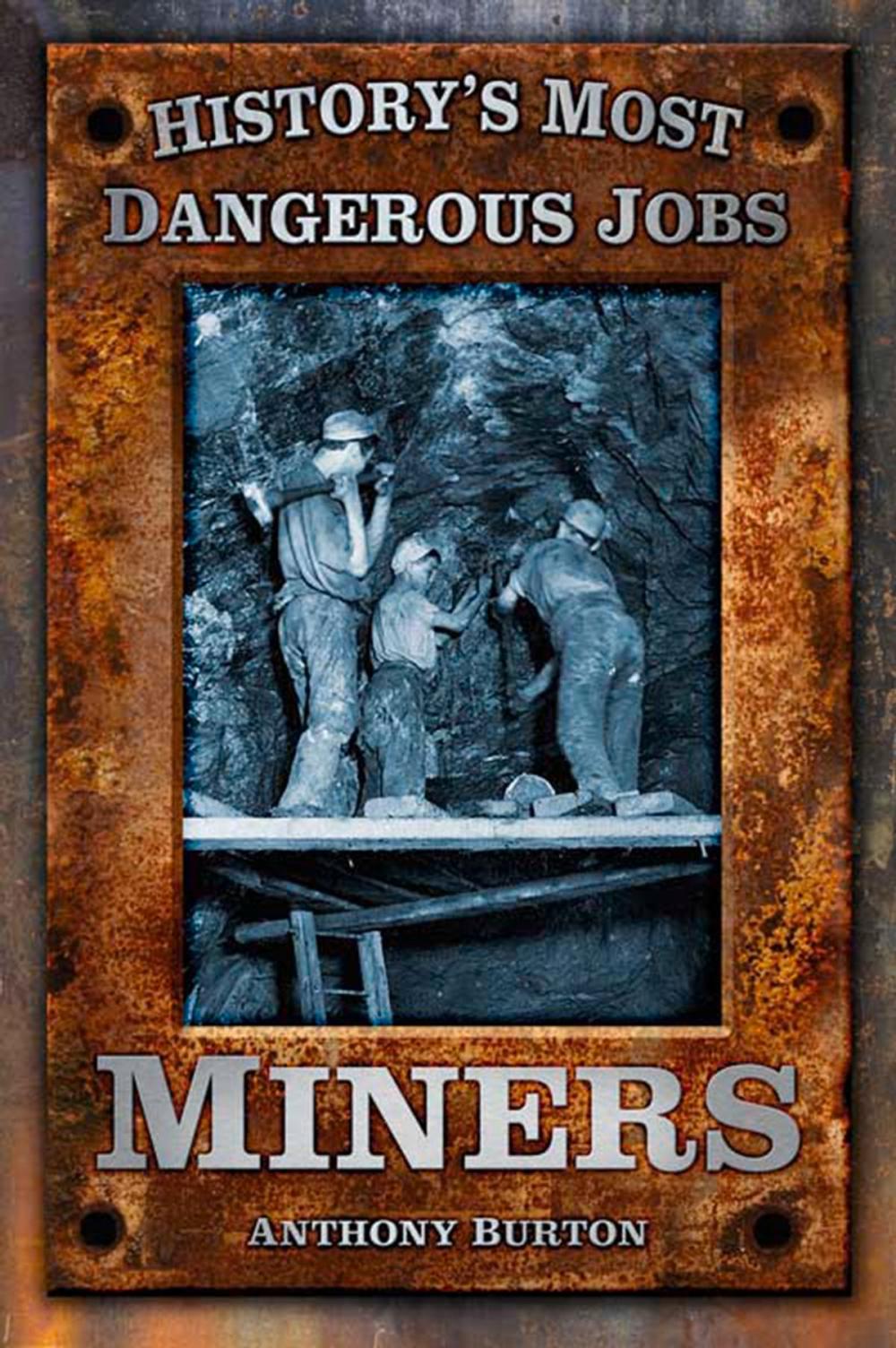 Big bigCover of History's Most Dangerous Jobs Miners