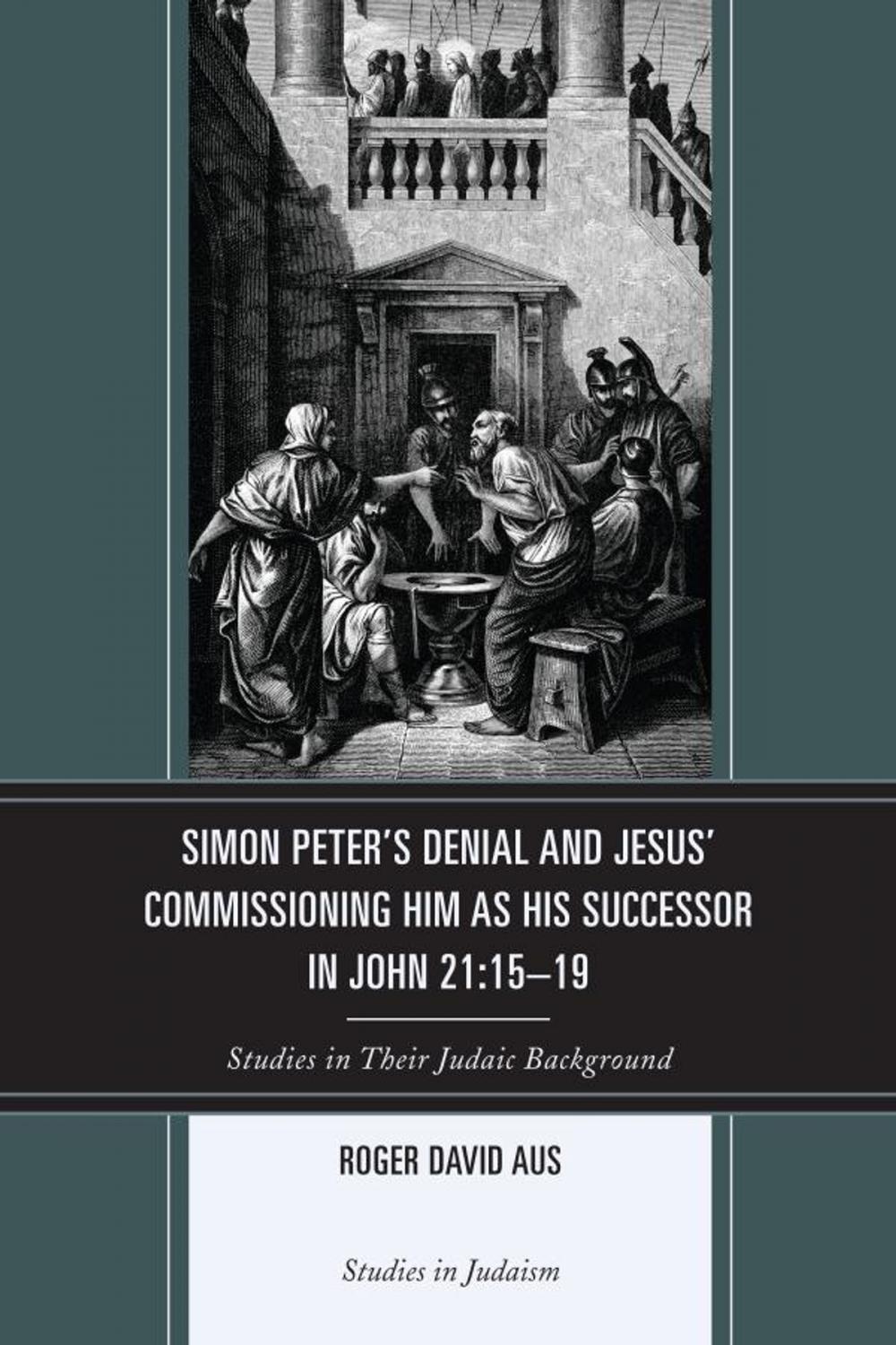 Big bigCover of Simon Peter's Denial and Jesus' Commissioning Him as His Successor in John 21:15-19