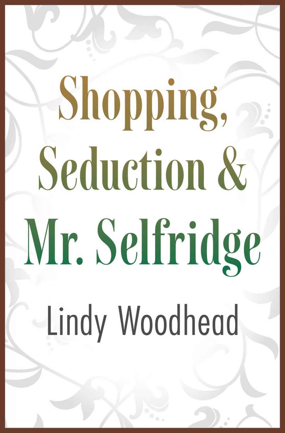 Big bigCover of Shopping, Seduction &amp; Mr. Selfridge