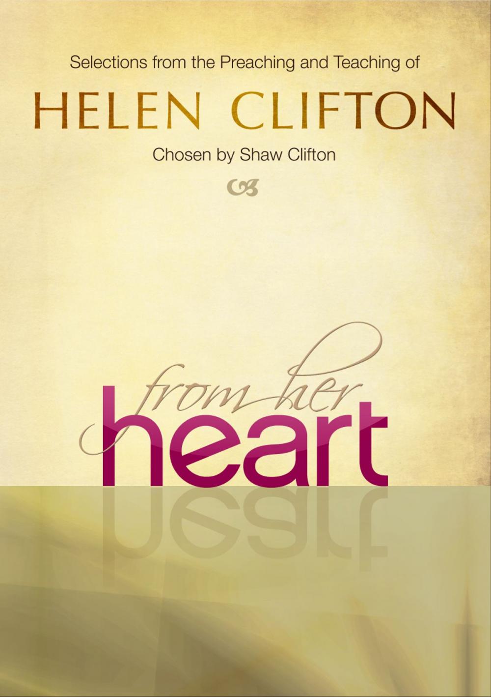 Big bigCover of From Her Heart - Selections from the Preaching and Teaching of Helen Clifton