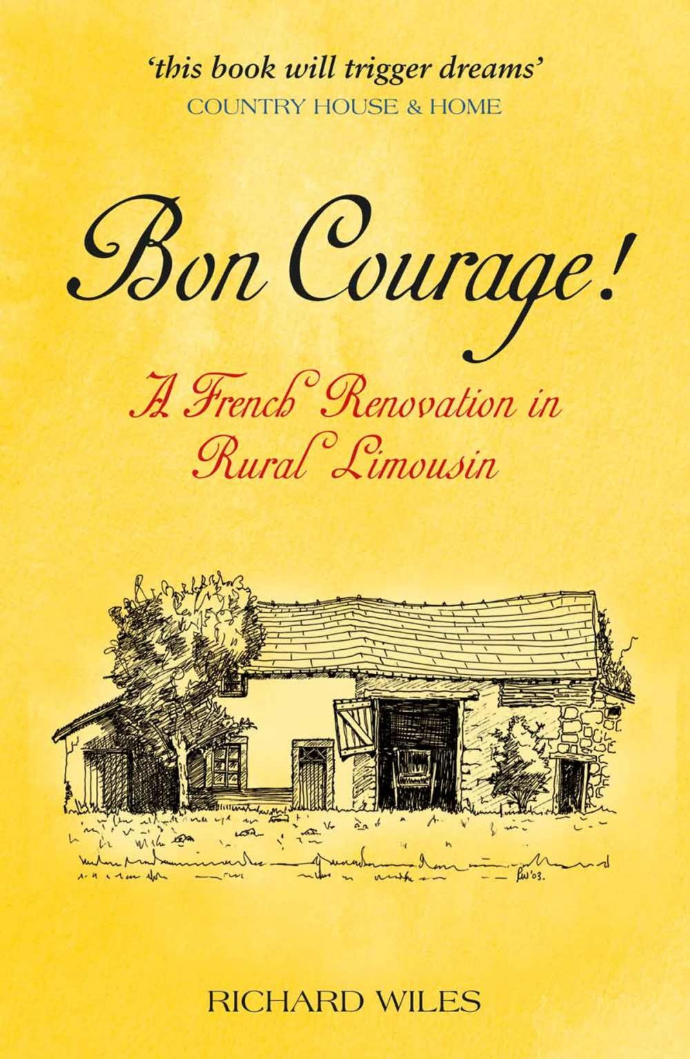 Big bigCover of Bon Courage: A French Renovation in Rural Limousin