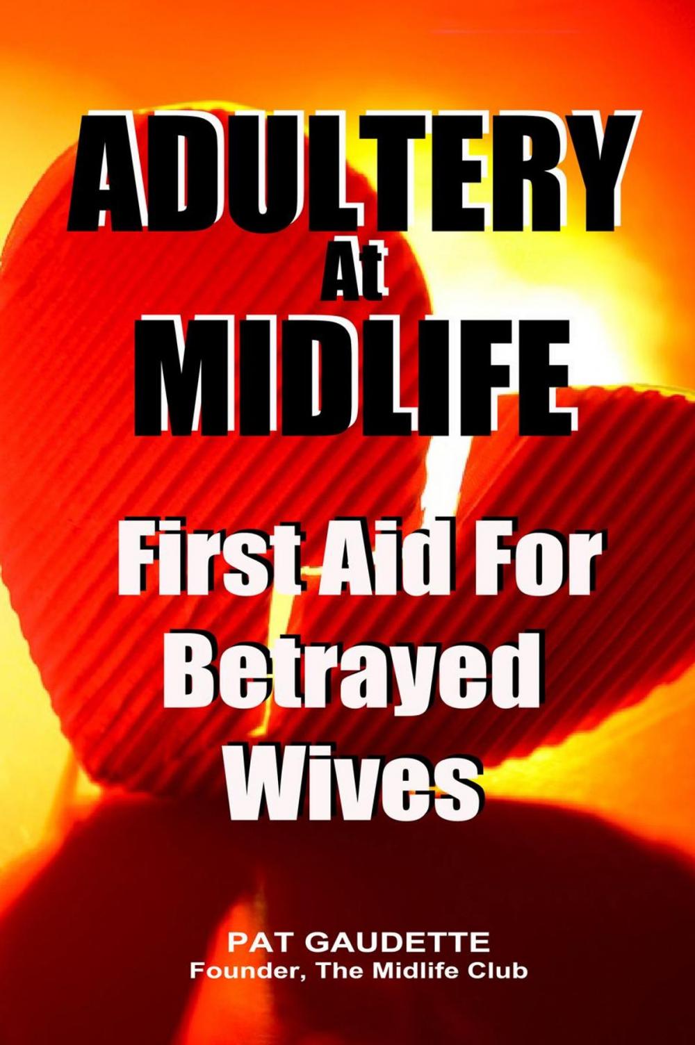 Big bigCover of Adultery At Midlife: First Aid For Betrayed Wives