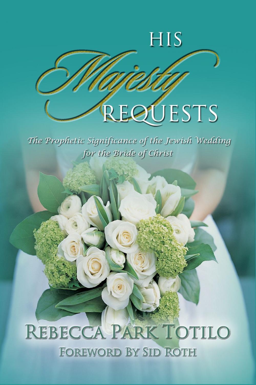 Big bigCover of His Majesty Requests: A Prophetic Significance of the Jewish Wedding for the Bride of Christ