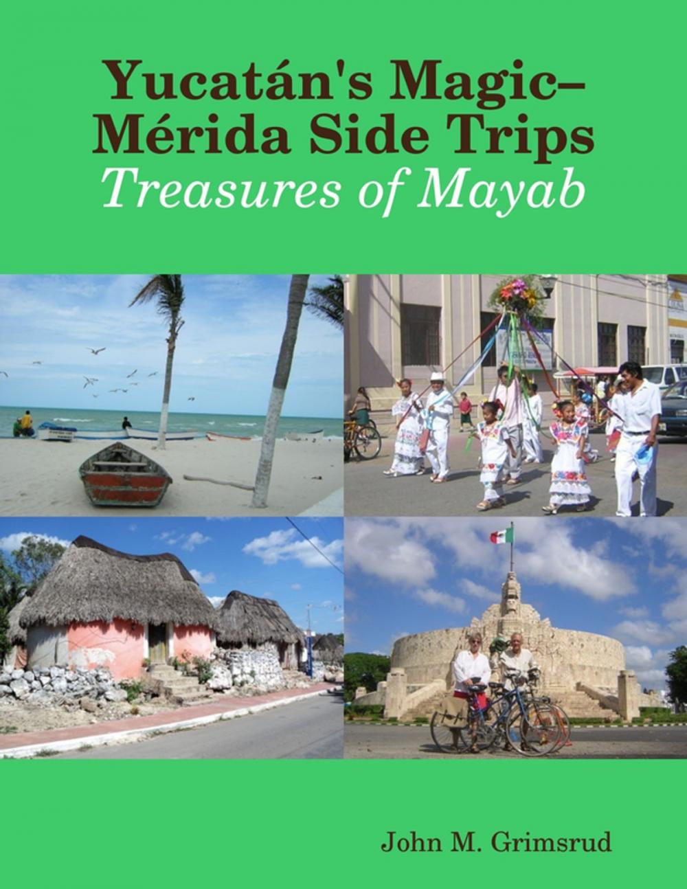 Big bigCover of Yucatán's Magic–Mérida Side Trips: Treasures of Mayab