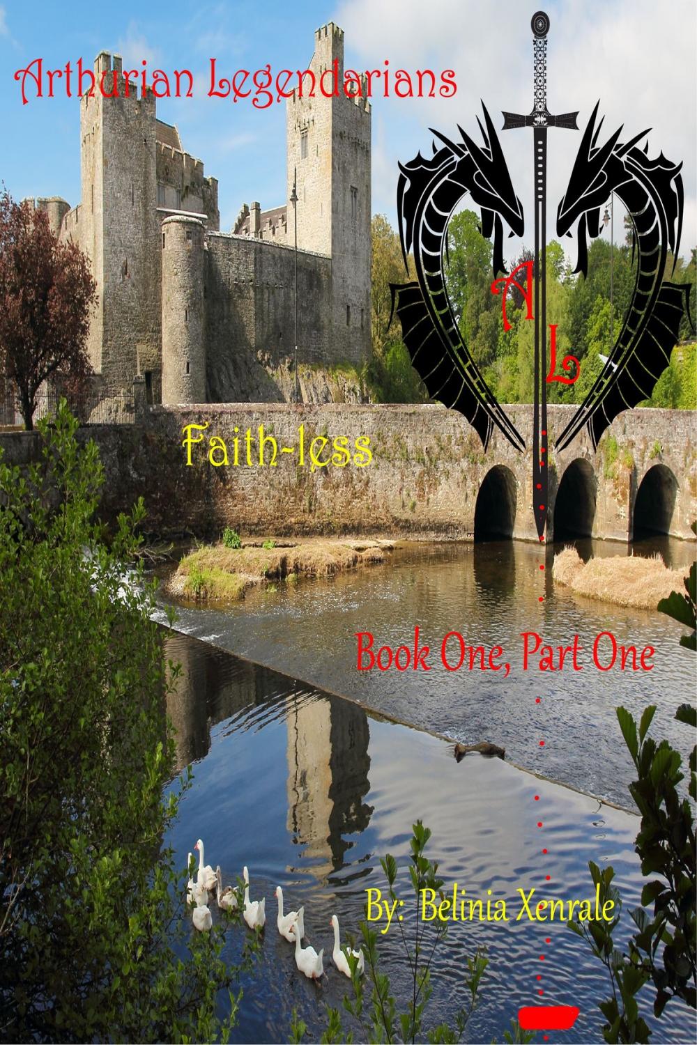 Big bigCover of Arthurian Legendarians: Faith-less Book One, Part One