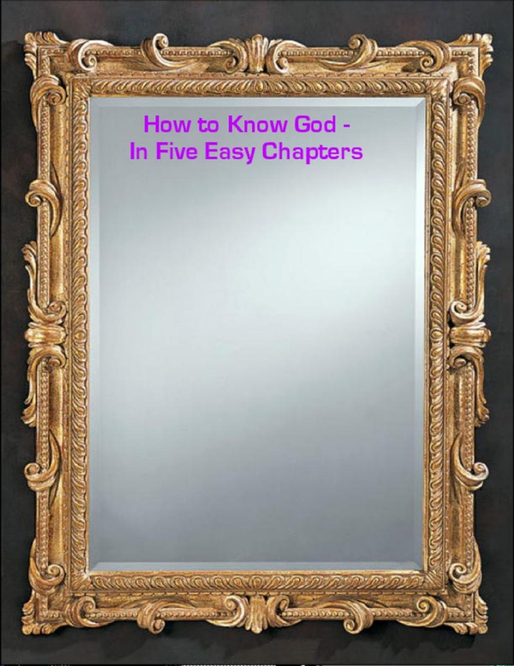 Big bigCover of How to Know God - In Five Easy Chapters