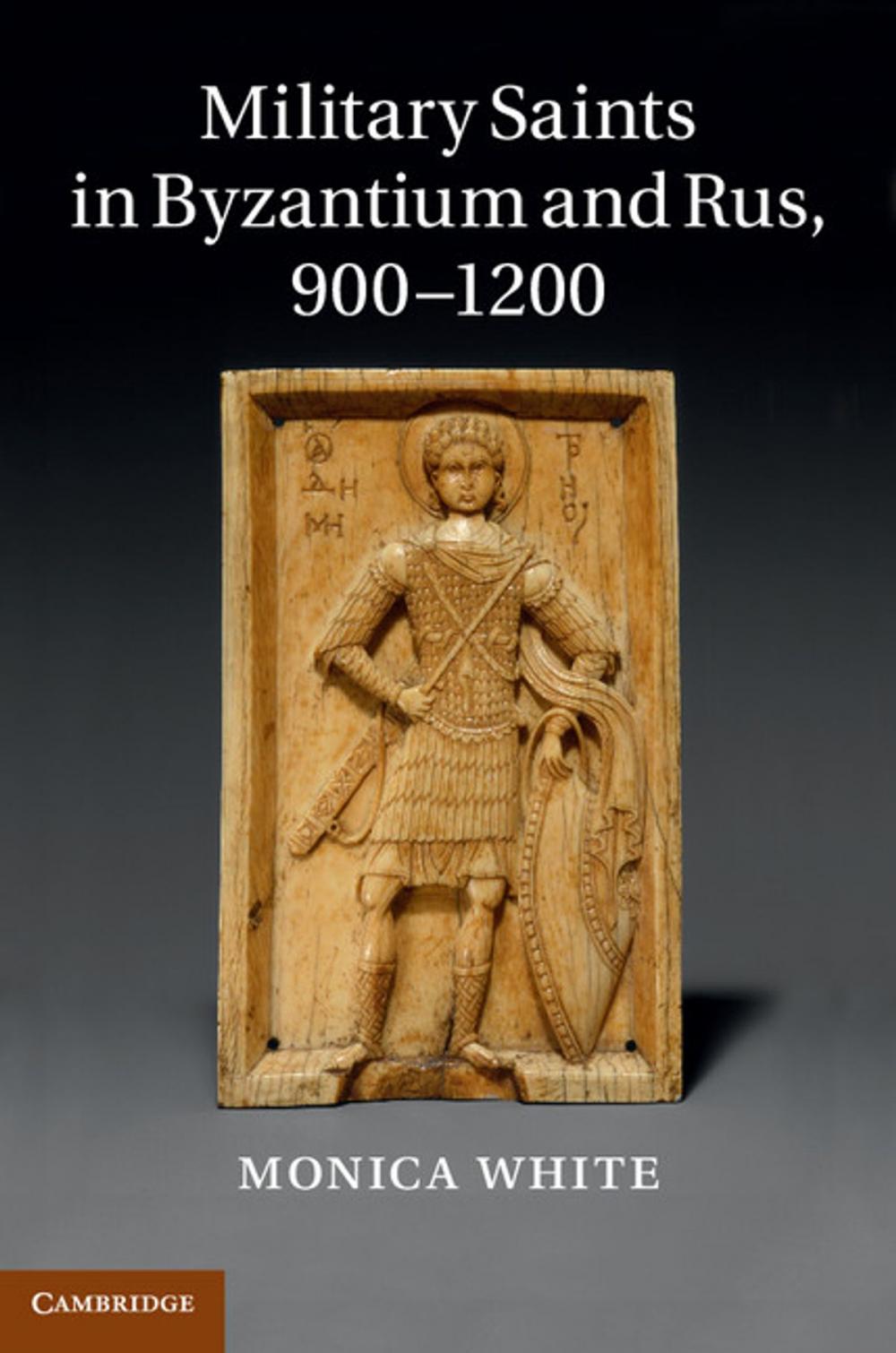 Big bigCover of Military Saints in Byzantium and Rus, 900–1200