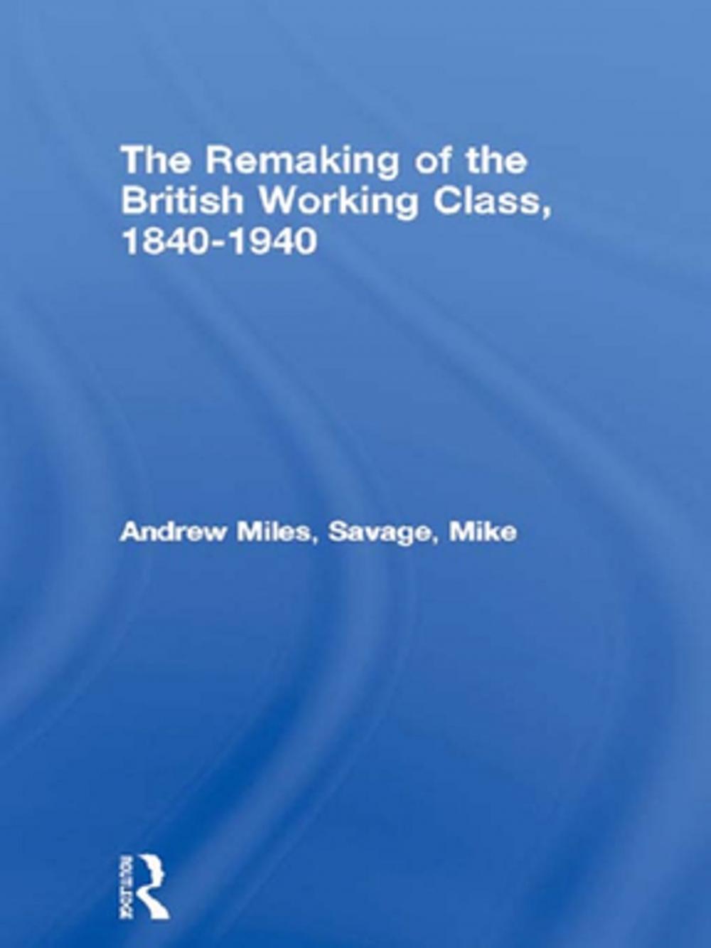 Big bigCover of The Remaking of the British Working Class, 1840-1940