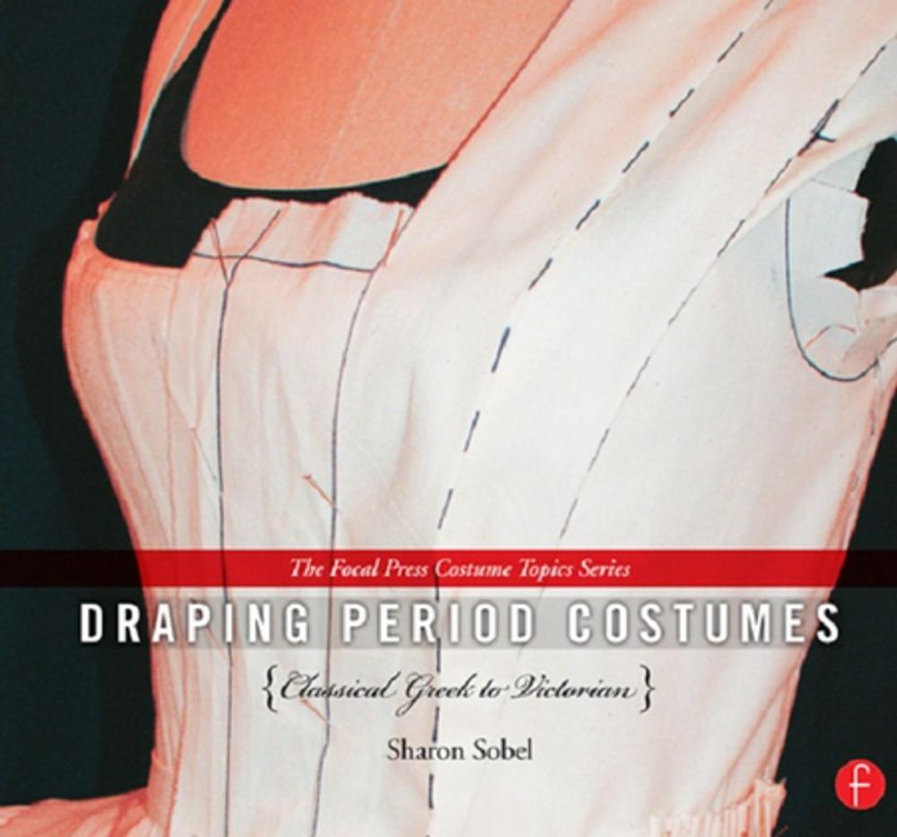 Big bigCover of Draping Period Costumes: Classical Greek to Victorian