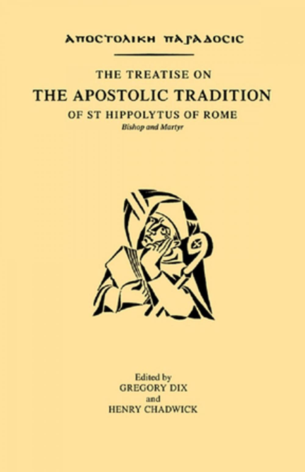 Big bigCover of The Treatise on the Apostolic Tradition of St Hippolytus of Rome, Bishop and Martyr