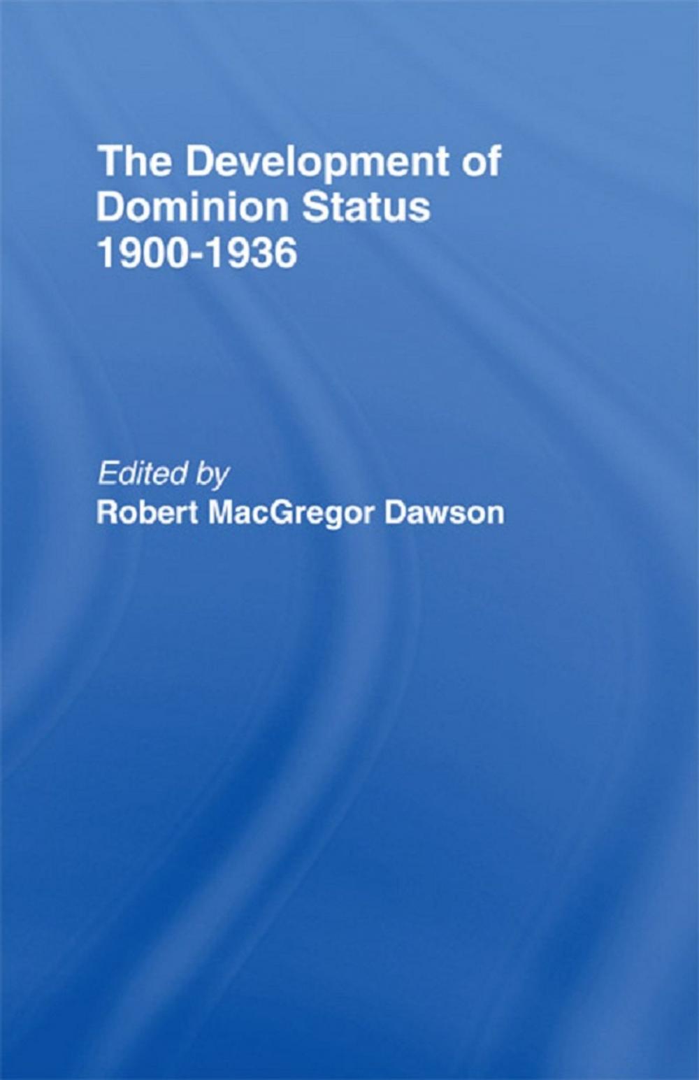 Big bigCover of Development of Dominion Status 1900-1936