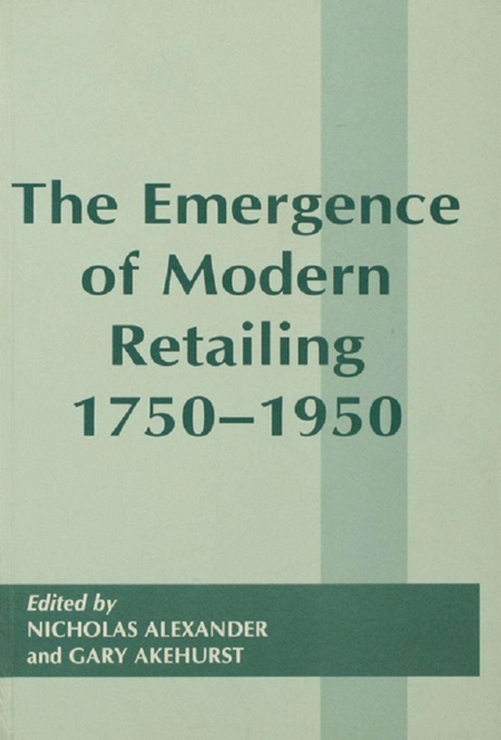 Big bigCover of The Emergence of Modern Retailing 1750-1950