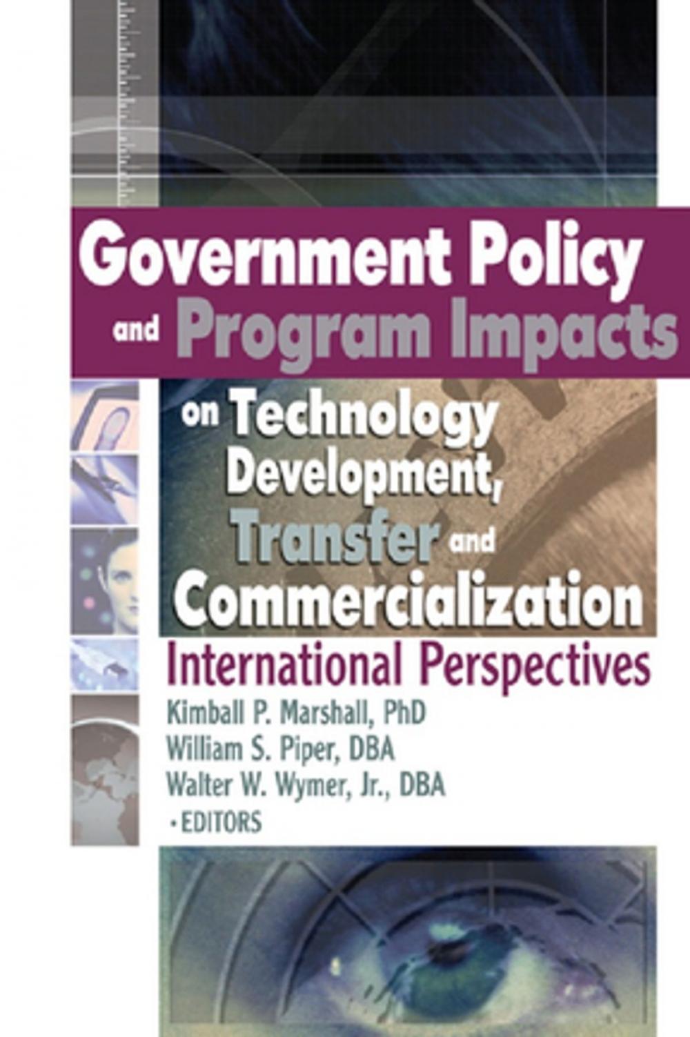 Big bigCover of Government Policy and Program Impacts on Technology Development, Transfer, and Commercialization