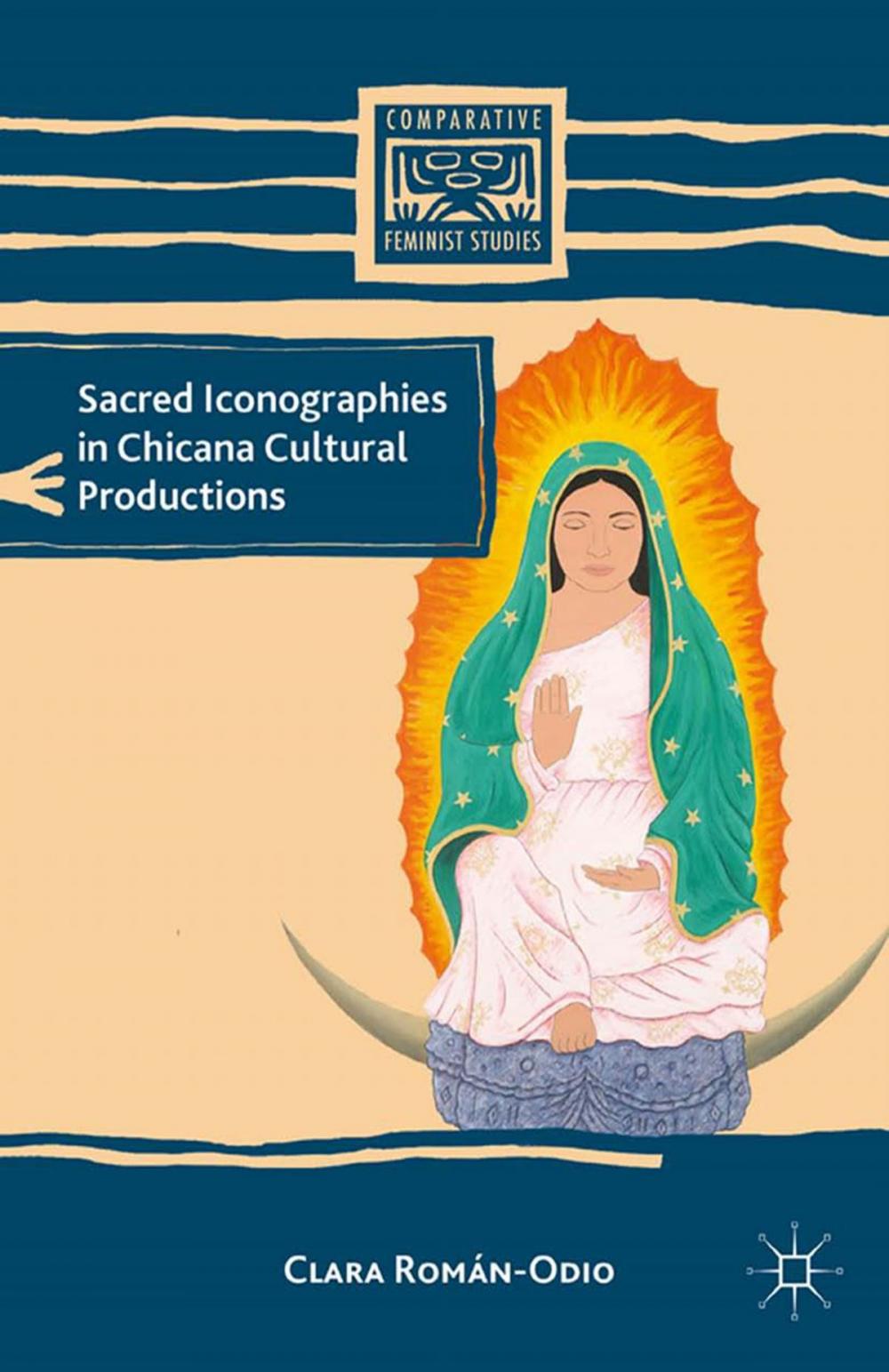 Big bigCover of Sacred Iconographies in Chicana Cultural Productions