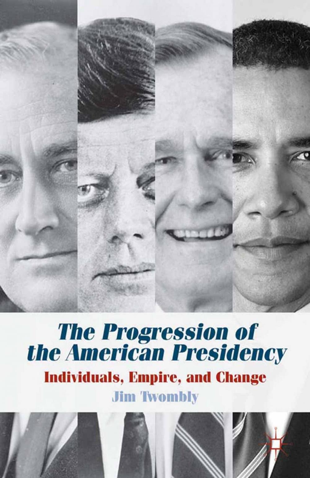 Big bigCover of The Progression of the American Presidency