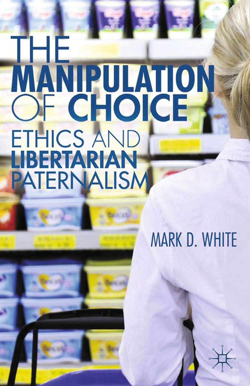 Big bigCover of The Manipulation of Choice