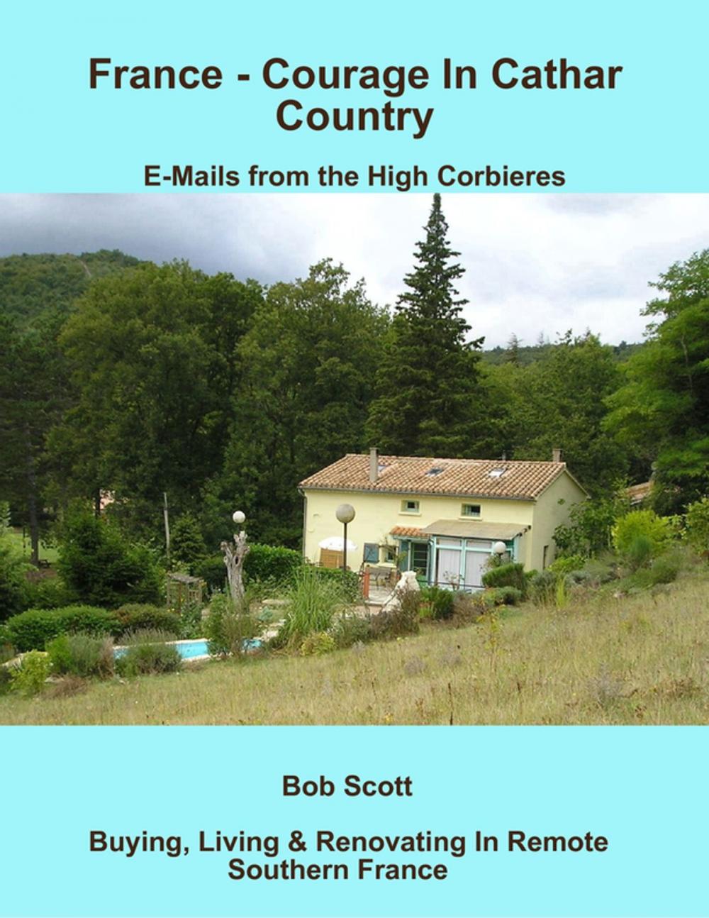 Big bigCover of France - Courage In Cathar Country: E-Mails from the High Corbieres