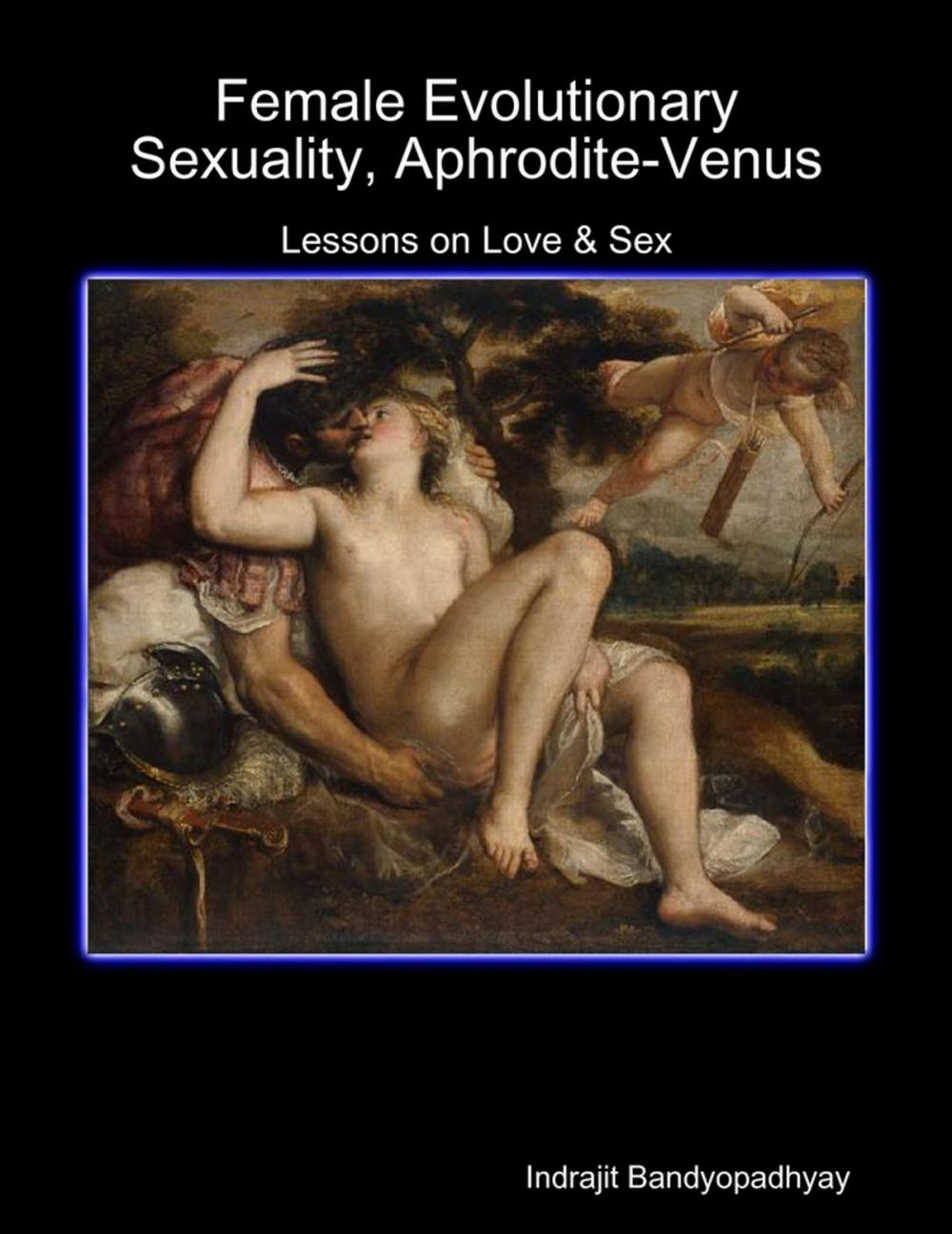 Big bigCover of Female Evolutionary Sexuality, Aphrodite-Venus: Lessons on Love & Sex