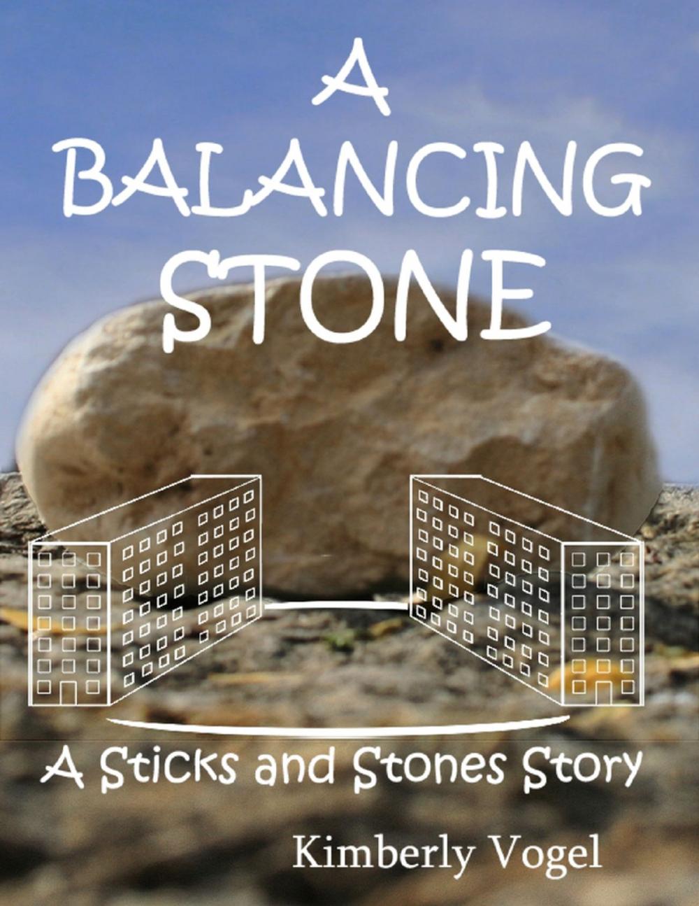 Big bigCover of A Balancing Stone: A Sticks and Stones Story: Number Seven