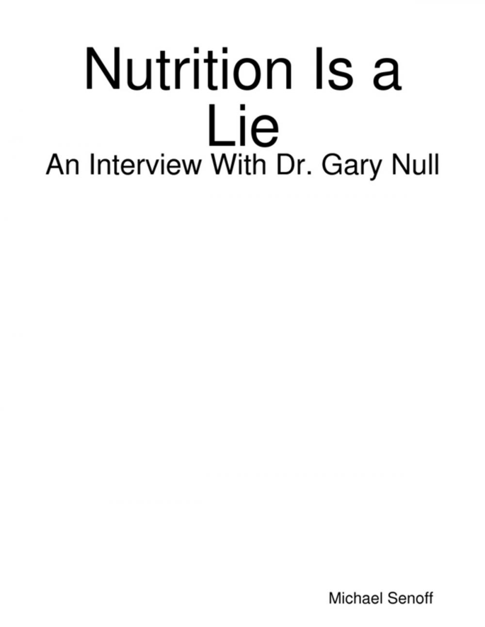 Big bigCover of Nutrition Is a Lie: An Interview With Dr. Gary Null