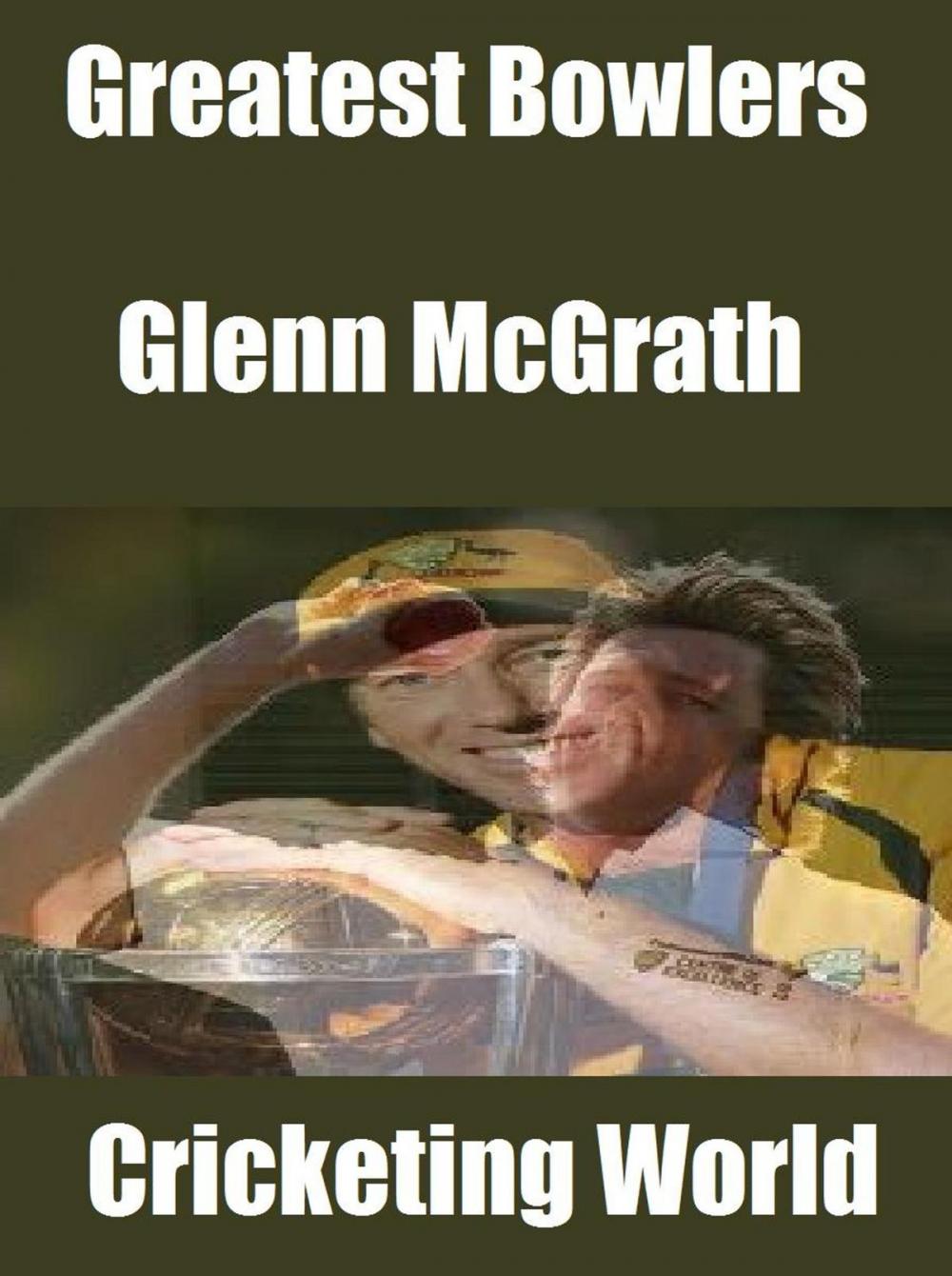 Big bigCover of Greatest Bowlers: Glenn McGrath